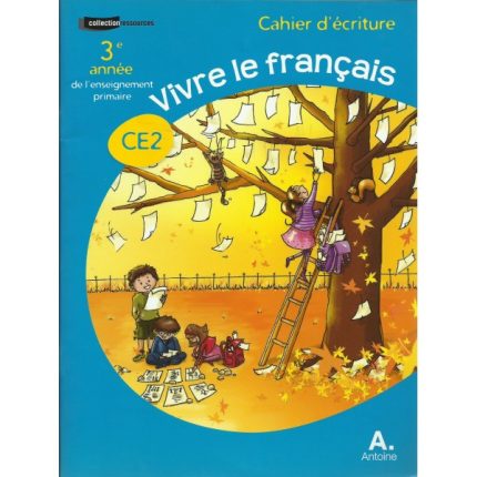 LE NOUVEAU VIVRE LE FRANCAIS CE2 CAHIER D'ECRITURE