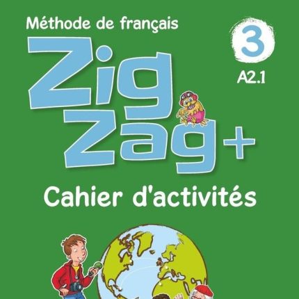 Zigzag : FLE ; cahier d'activités ; 3 ; A2.1 (édition 2019)